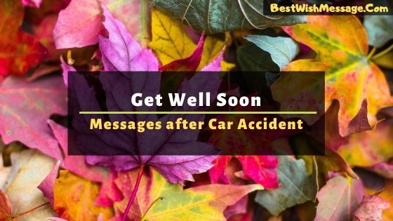 28 Get Well Soon Messages After Car Accident What To Write