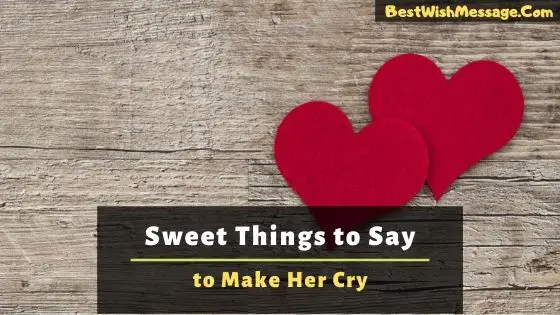 sweet things to say to your girlfriend to make her cry