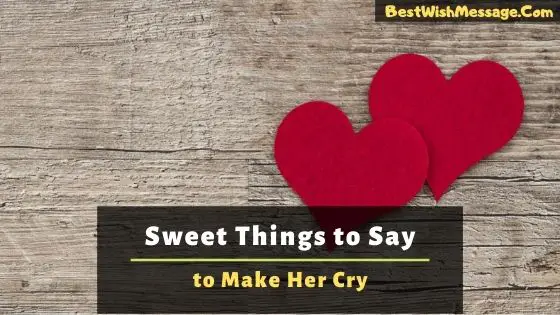 Sweet Things To Say To Your Girlfriend To Make Her Cry