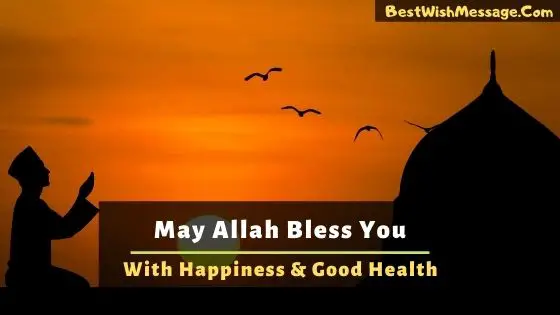 May Allah Bless You with Happiness and Good Health