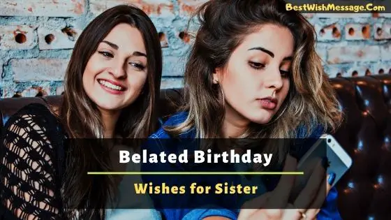 Belated Happy Birthday Wishes for Sister