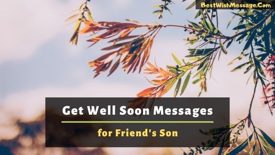 Get Well Soon Messages for Friend’s Son