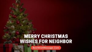 Merry Christmas Wishes for Neighbor | Messages and Quotes in 2022