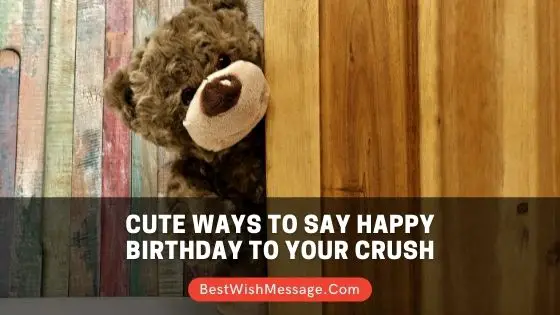 Cute Ways to Say Happy Birthday to Your Crush