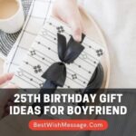 25th Birthday Gift Ideas for Boyfriend