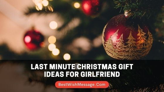 Last Minute Christmas Gift Ideas for Girlfriend