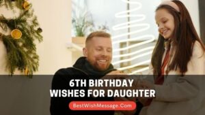 6th Birthday Wishes for Daughter
