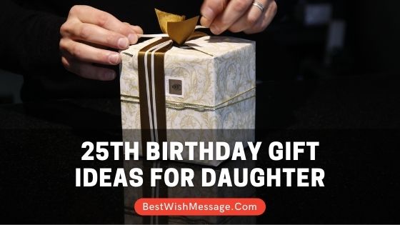 25th Birthday Gift Ideas for Daughter