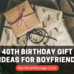 40th Birthday Gift Ideas for Boyfriend