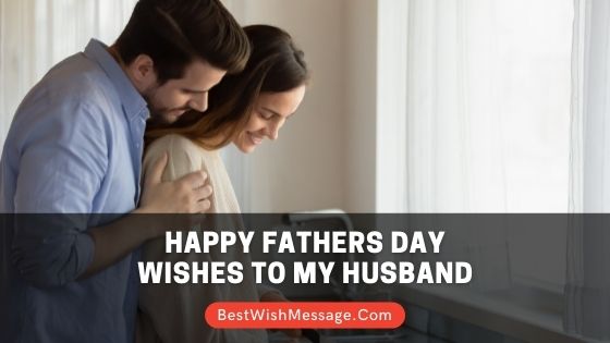 Happy Fathers Day Wishes to My Husband