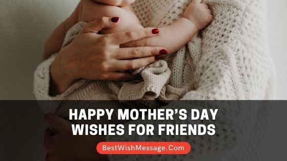 Happy Mother’s Day Wishes for Friends