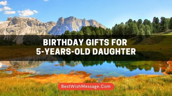 Birthday Gifts for 5-Year-Old Daughter