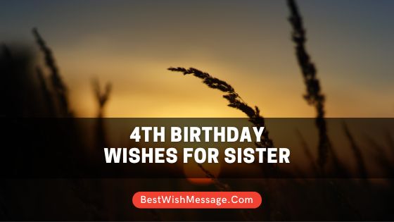 4th Birthday Wishes for Sister