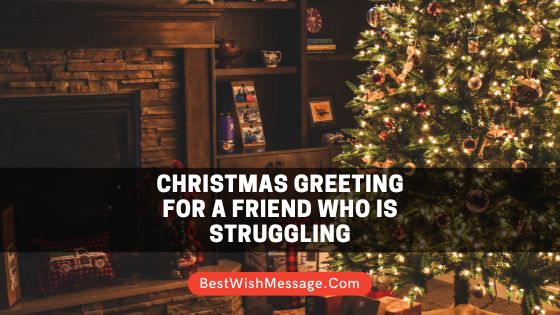Christmas Greeting for a Friend Who is Struggling