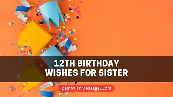 12th Birthday Wishes for Sister