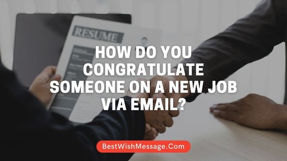 How Do You Congratulate Someone on a New Job Via Email? 