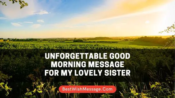 Unforgettable Good Morning Messages for My Lovely Sister