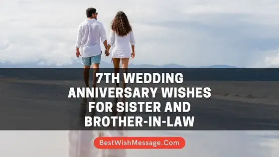 7th Wedding Anniversary Wishes for Sister and Brother-in-Law