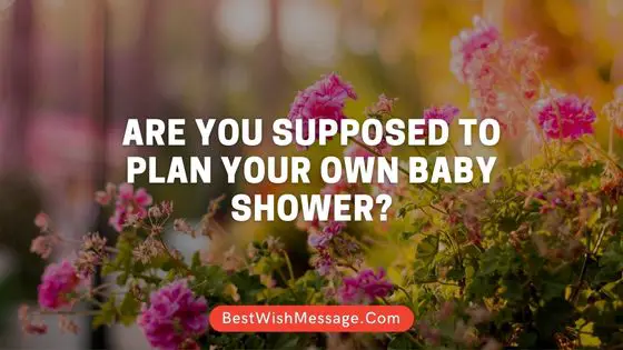 Are You Supposed to Plan Your Own Baby Shower?