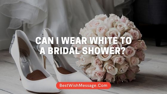 Can I Wear White to a Bridal Shower? 