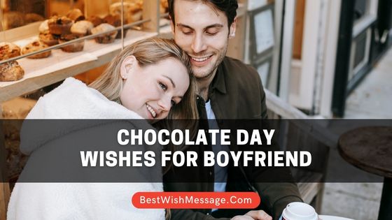 Chocolate Day Wishes for Boyfriend