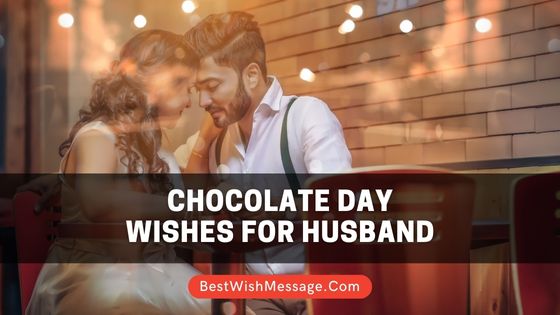Chocolate Day Wishes for Husband