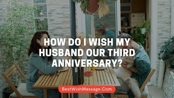 How Do I Wish My Husband Our Third Anniversary?