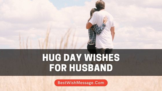 Hug Day Wishes for Husband