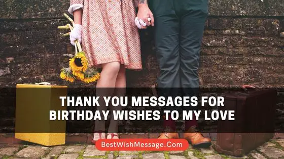 Thank You Messages for Birthday Wishes to My Love