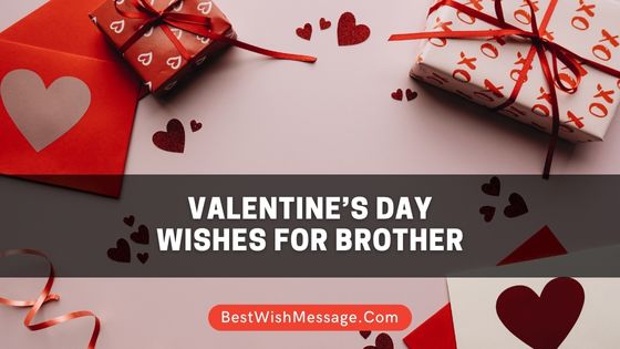 Valentine’s Day Wishes for Brother