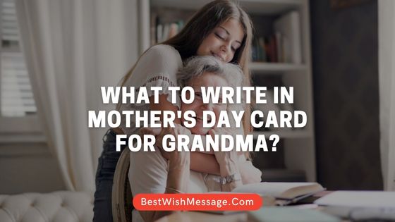 What to Write in Mother's Day Card for Grandma? 