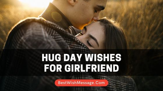 Hug Day Wishes for Girlfriend