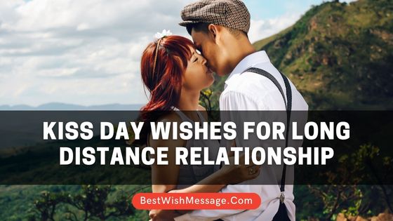 Kiss Day Wishes for Long Distance Relationship