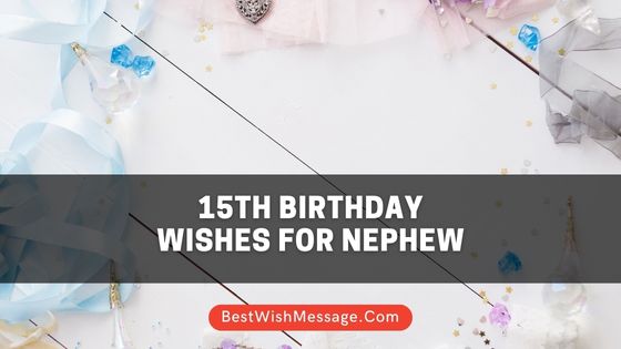 15th Birthday Wishes for Nephew