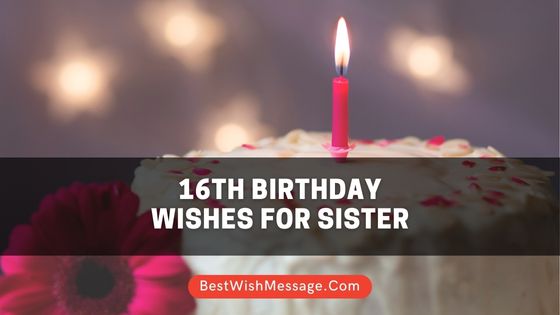 16th Birthday Wishes for Sister