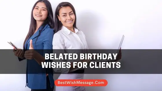 Belated Birthday Wishes for Clients