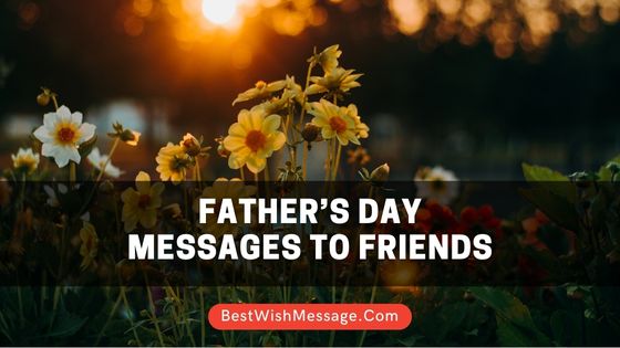 Father’s Day Messages to Friends