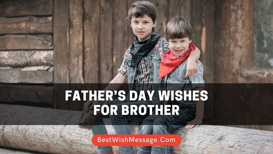 Father’s Day Wishes for Brother