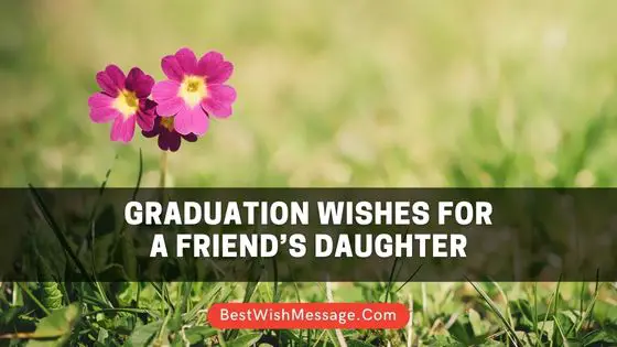 Graduation Wishes for a Friend’s Daughter