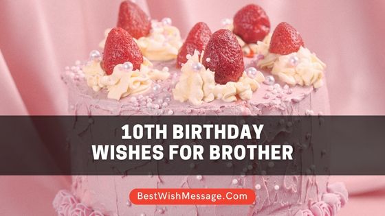 10th Birthday Wishes for Brother