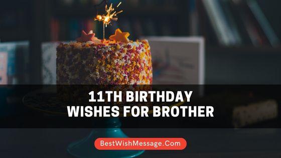 11th Birthday Wishes for Brother