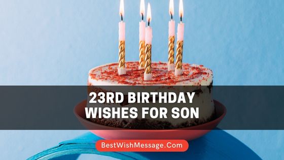 23rd Birthday Wishes for Son