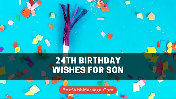 24th Birthday Wishes for Son