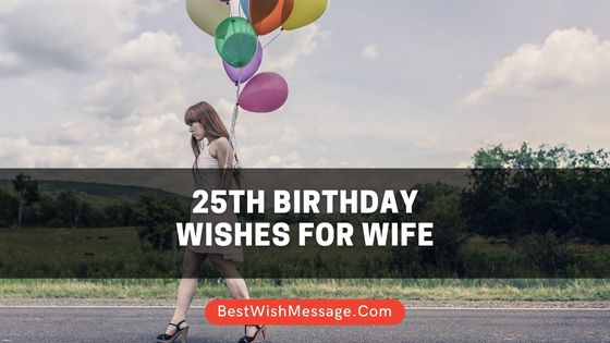 25th Birthday Wishes for Wife