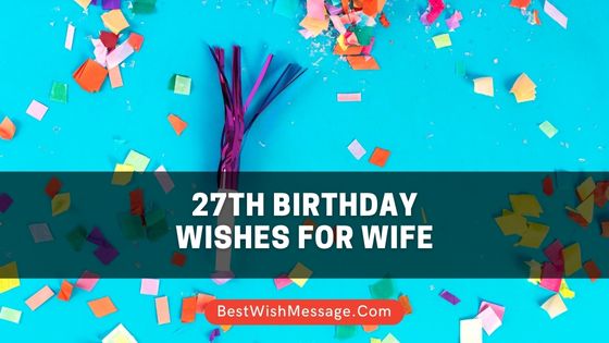 27th Birthday Wishes for Wife