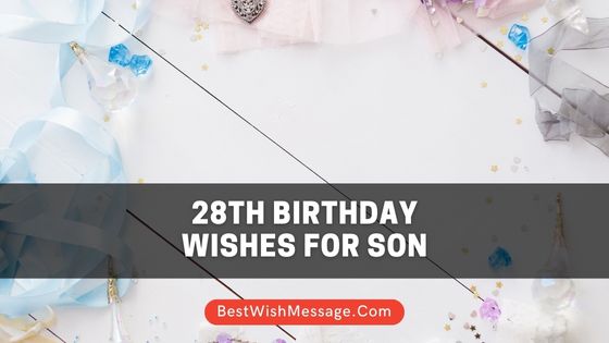 28th Birthday Wishes for Son