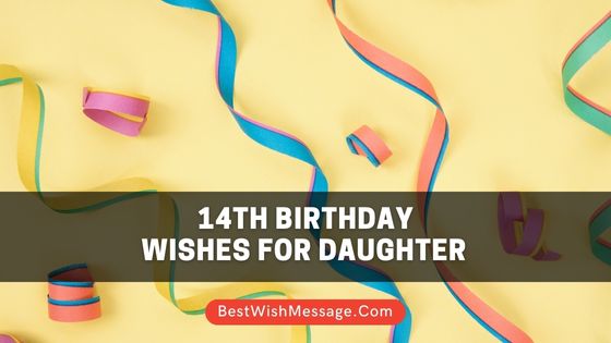 14th Birthday Wishes for Daughter 