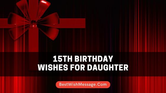 15th Birthday Wishes for Daughter