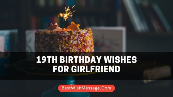 19th Birthday Wishes for Girlfriend