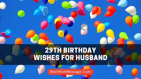 29th Birthday Wishes for Husband